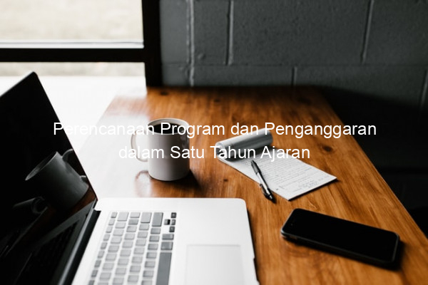 Perencanaan Program dan Penganggaran dalam Satu Tahun Ajaran