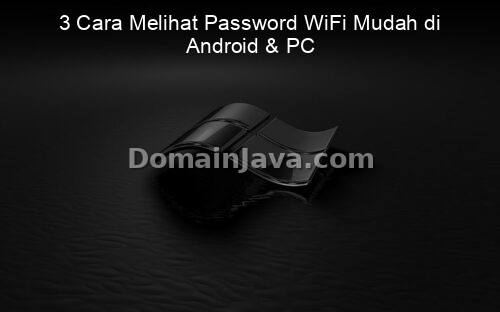 3 Cara Melihat Password WiFi Mudah di Android & PC