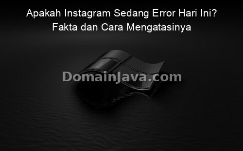 Apakah Instagram Sedang Error Hari Ini? Fakta dan Cara Mengatasinya