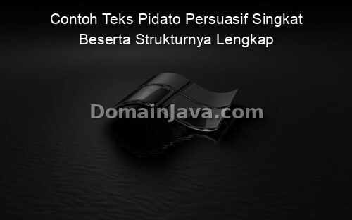 Contoh Teks Pidato Persuasif Singkat Beserta Strukturnya Lengkap