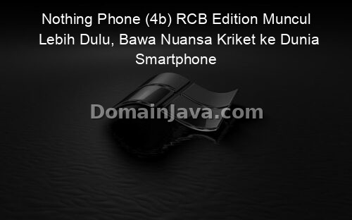 Nothing Phone (4b) RCB Edition Muncul Lebih Dulu, Bawa Nuansa Kriket ke Dunia Smartphone
